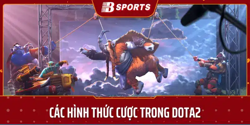 Các hình thức cược trong dota2 tại bsport