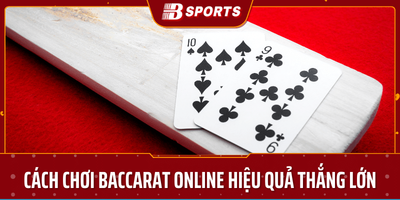 cách chơi baccarat online hiệu quả trên bsport