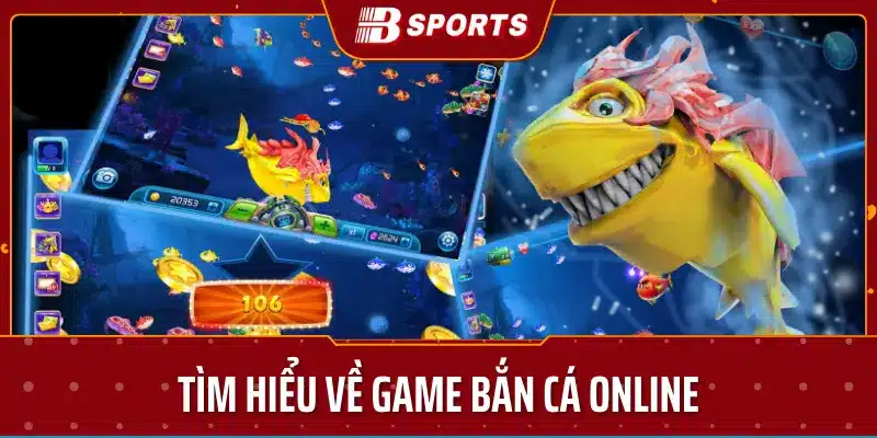 Cùng Cao Thủ Bsport tìm hiểu về game bắn cá online