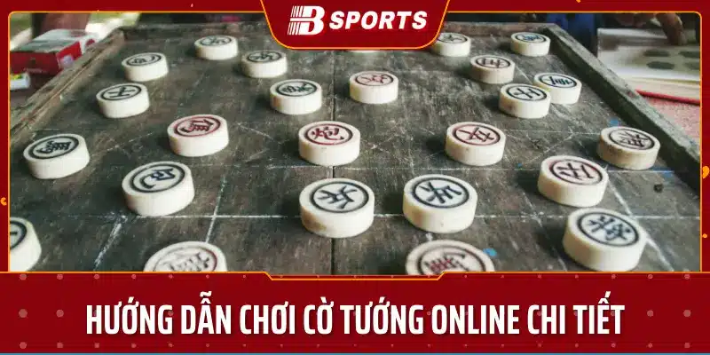 Hướng dẫn chơi cờ tướng online chi tiết