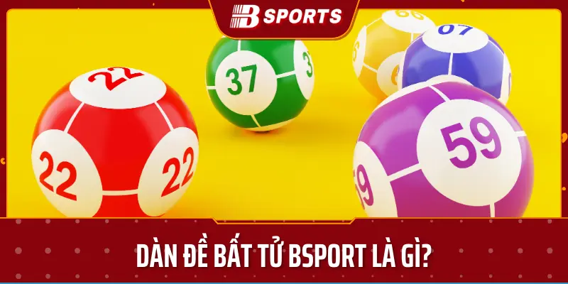 Dàn đề bất tử bsport là gì?