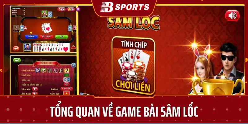 Tổng quan về game bài sâm lốc-bsport